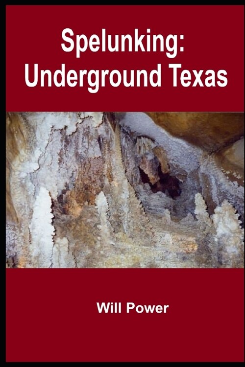 Spelunking: Underground Texas (Paperback)