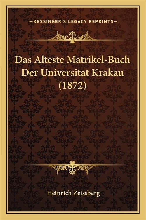 Das Alteste Matrikel-Buch Der Universitat Krakau (1872) (Paperback)