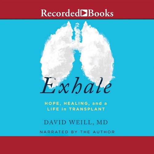 Exhale: Hope, Healing, and Life in Transplant (MP3 CD)