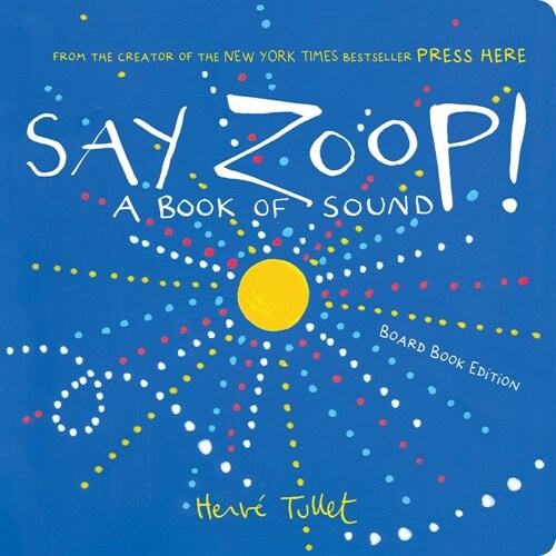 Say Zoop!: A Book of Sound--Board Book Edition (Board Books)