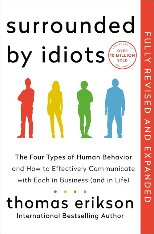 Surrounded by Idiots Revised & Expanded Edition: The Four Types of Human Behavior and How to Effectively Communicate with Each in Business (and in Lif (Hardcover)