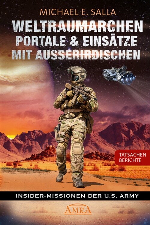 WELTRAUMARCHEN, PORTALE & EINSATZE MIT AUSSERIRDISCHEN: Tatsachenberichte von Insider-Missionen der U.S. Army (Hardcover)