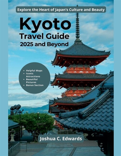 Kyoto Travel Guide 2025 and Beyond (Paperback)