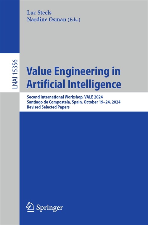 Value Engineering in Artificial Intelligence: Second International Workshop, Vale 2024, Santiago de Compostela, Spain, October 19-24, 2024, Revised Se (Paperback)