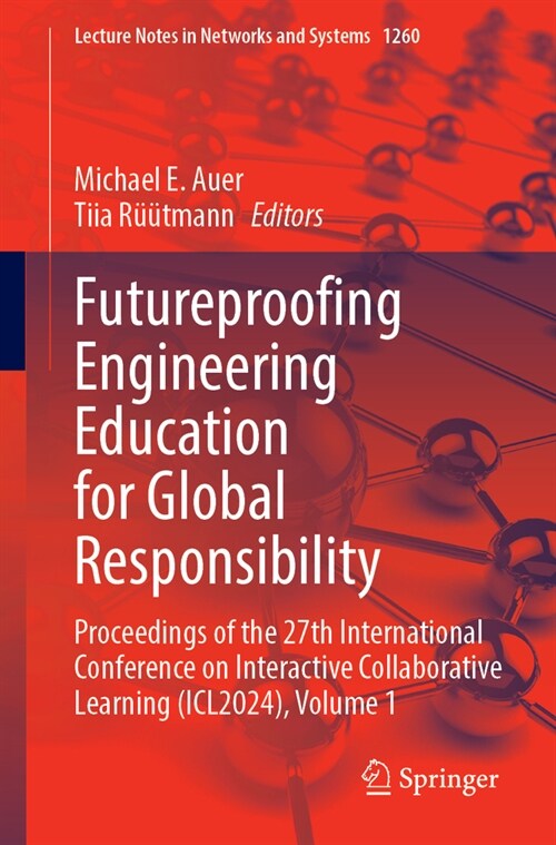 Futureproofing Engineering Education for Global Responsibility: Proceedings of the 27th International Conference on Interactive Collaborative Learning (Paperback)