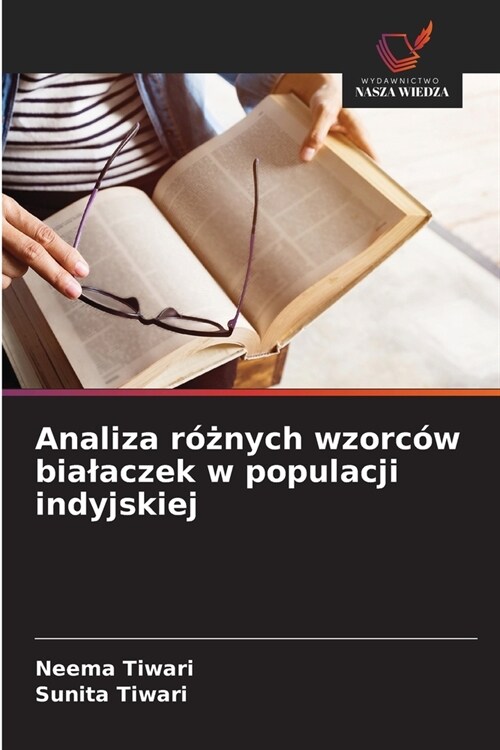 Analiza r?#380;nych wzorc? bialaczek w populacji indyjskiej (Paperback)