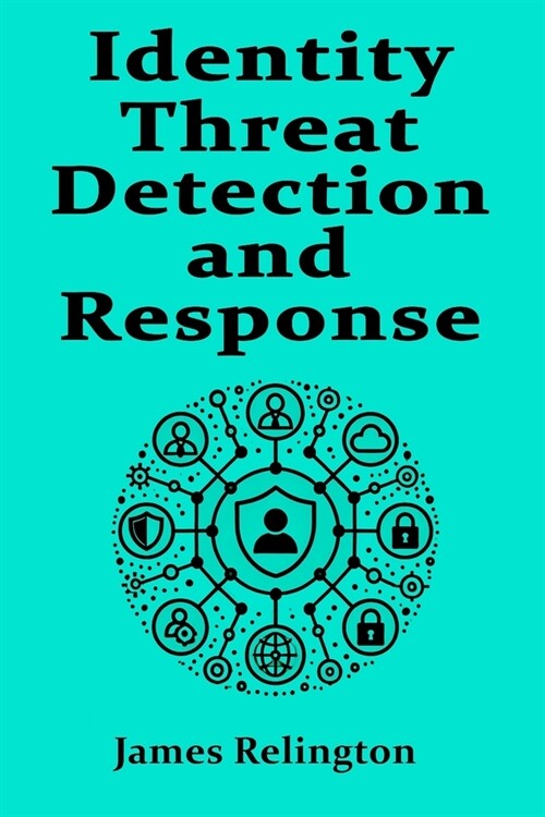 Identity Threat Detection and Response (Paperback)