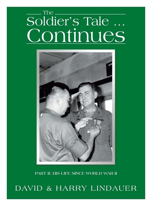 The Soldiers Tale ... Continues: Being the Life and Times of Harry Lindauer, Colonel, U.S. Army, Retired (Hardcover)