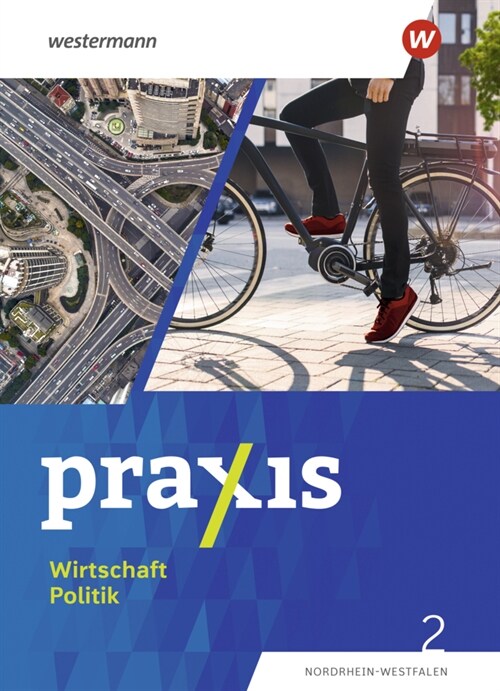 Praxis Wirtschaft Politik - Ausgabe 2023 fur Nordrhein-Westfalen, m. 1 Beilage (WW)