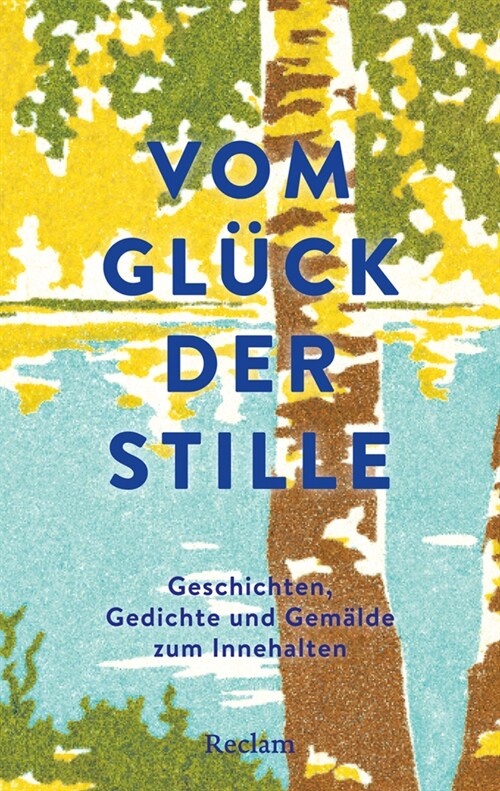 Vom Gluck der Stille. Geschichten, Gedichte und Gemalde zum Innehalten (Hardcover)