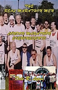 The Real London Marathon Men - London Marathon Everpresents (Paperback)