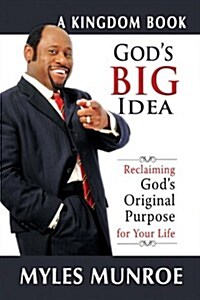 Gods Big Idea: Reclaiming Gods Original Purpose for Your Life (Paperback)