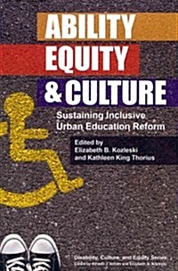 Ability, Equity, and Culture: Sustaining Inclusive Urban Education Reform (Paperback)