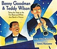 Benny Goodman & Teddy Wilson: Taking the Stage as the First Black-And-White Jazz Band in History (Hardcover)