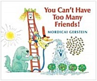 You Cant Have Too Many Friends! (Hardcover)