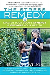 The Stress Remedy: Master Your Bodys Synergy and Optimize Your Health (Paperback)