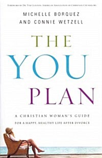 The You Plan: A Christian Womans Guide for a Happy, Healthy Life After Divorce (Paperback)