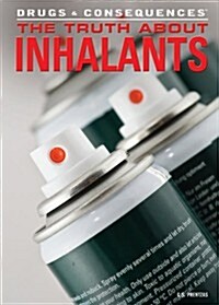 The Truth about Inhalants (Library Binding)