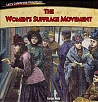 The Womens Suffrage Movement (Library Binding)