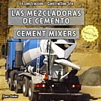 Las Mezcladoras de Cemento/Cement Mixers (Library Binding)