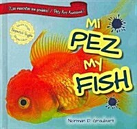 Mi Pez/My Fish (Library Binding)