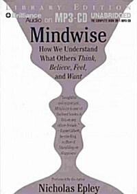 Mindwise: How We Understand What Others Think, Believe, Feel, and Want (MP3 CD, Library)