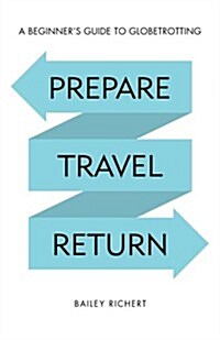 Prepare, Travel, Return (Paperback)