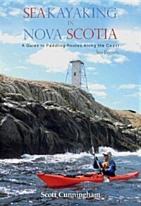 Sea Kayaking in Nova Scotia (3rd Edition): A Guide to Paddling Routes Along the Coast (Paperback, 3)