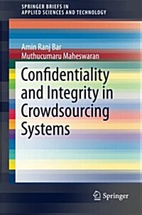 Confidentiality and Integrity in Crowdsourcing Systems (Paperback, 2014)