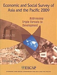 Economic and Social Survey of Asia and the Pacific 2009: Addressing Triple Threats to Development (Paperback, New)