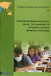 Creating Business and Social Value: The Asian Way to Integrate Csr Into Business Strategies (Paperback)