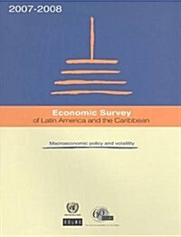 Economic Survey of Latin America and the Caribbean 2007-2008: Macroeconomic Policy and Volatility (Hardcover)