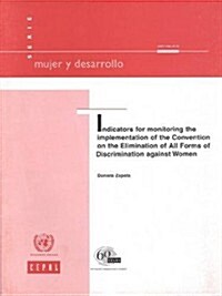 Indicators for Monitoring the Implementation of the Convention on the Elimination of All Forms of Discrimination Against Women (Paperback)