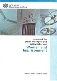 Handbook for Prison Managers and Policymakers on Women and Imprisonment (Paperback, New)