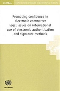 Promoting Confidence in Electronic Commerce: Legal Issues on International Use of Electronic Authentication and Signature Methods (Paperback)