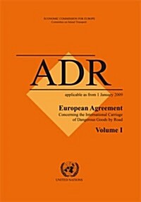 European Agreement Concerning the International Carriage of Dangerous Goods by Road: Adr - Applicable as from 1 January 2009 (Paperback)