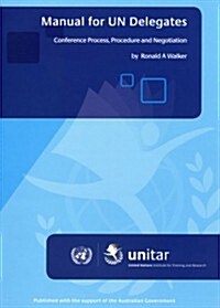 Manual for Un Delegates: Conference Process, Procedure and Negotiation (Paperback)