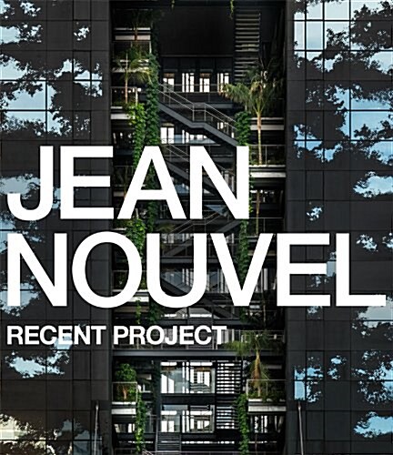ジャン·ヌヴェル 最新プロジェクト―JEAN NOUVEL RECENT PROJECT
