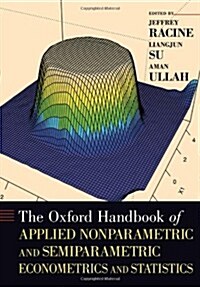 Oxford Handbook of Applied Nonparametric and Semiparametric Econometrics and Statistics (Hardcover)