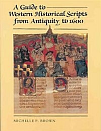 A Guide to Western Historical Scripts from Antiquity to 1600 (Paperback, 2 Revised edition)