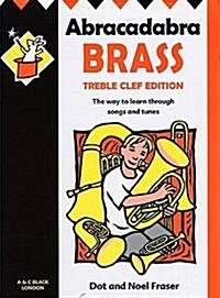 Abracadabra Brass: Treble Clef Edition (Pupil book) : The Way to Learn Through Songs and Tunes (Paperback)