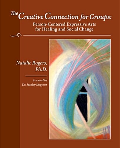 The Creative Connection for Groups: Person-Centered Expressive Arts for Healing and Social Change (Paperback)