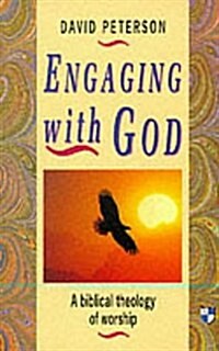 Engaging with God : Biblical Theology of Worship (Paperback)