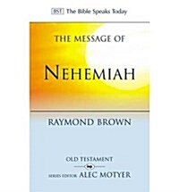 The Message of Nehemiah : Gods Servant in a Time of Change (Paperback)