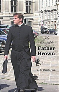 The Complete Father Brown - The Innocence of Father Brown, The Wisdom of Father Brown, The Incredulity of Father Brown, The Secret of Father Brown, Th (Hardcover)