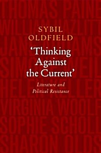 Thinking Against the Current : Literature and Political Resistance (Hardcover)