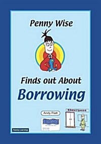 Penny Wise Finds Out About Borrowing (Paperback)