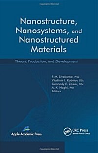 Nanostructure, Nanosystems, and Nanostructured Materials: Theory, Production and Development (Hardcover)
