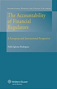 The Accountability of Financial Regulators: A European and International Perspective (Hardcover)