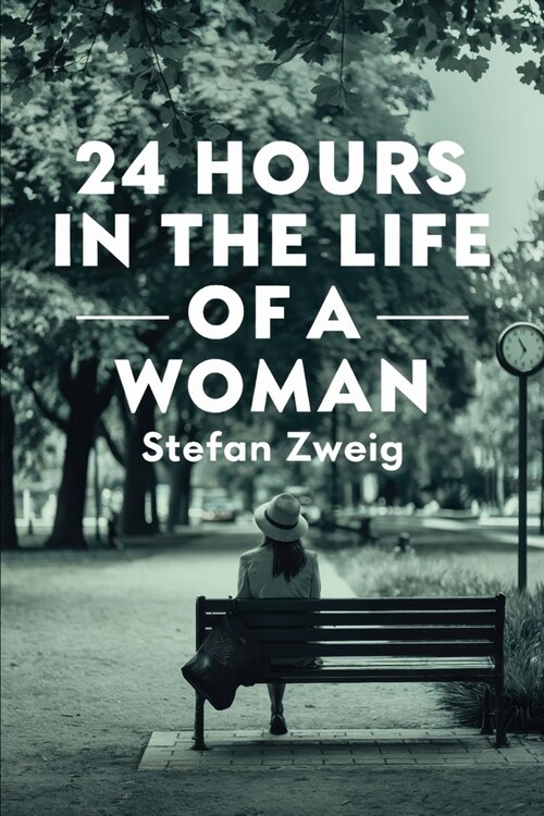 Twenty-Four Hours In The Life Of A Woman: A New Translation (Paperback)